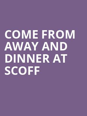 Come From Away and Dinner at Scoff & Banter - Bloomsbury at Phoenix Theatre